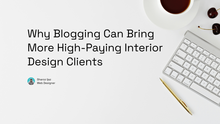 Why Blogging Can Bring More High-Paying Interior Design Clients